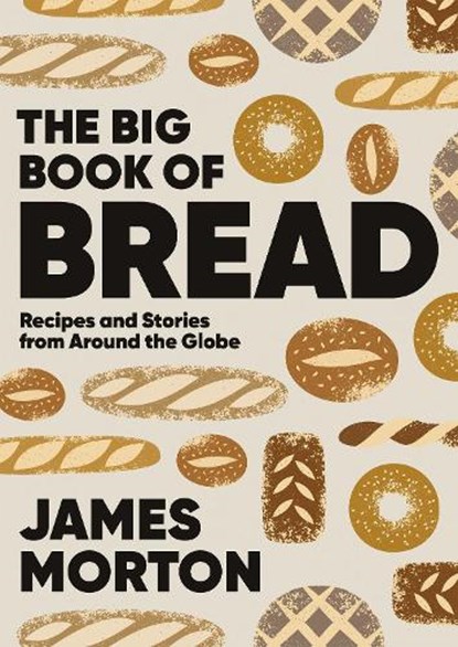 The Big Book of Bread, Dr James Morton - Gebonden - 9781787138742