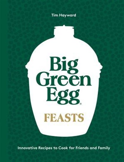 Big Green Egg Feasts, Tim Hayward - Ebook - 9781787139077