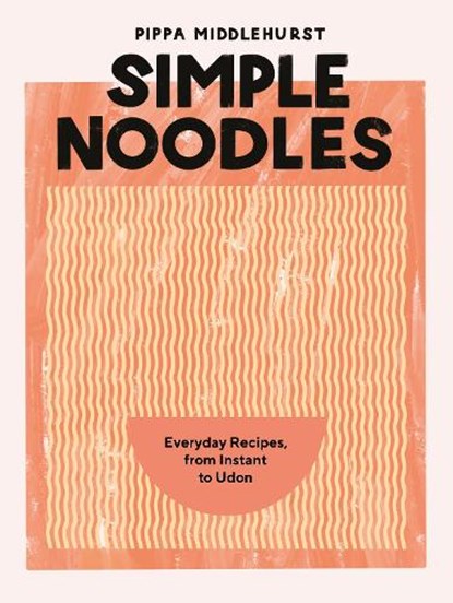 Simple Noodles, Pippa Middlehurst - Gebonden Gebonden - 9781787139541