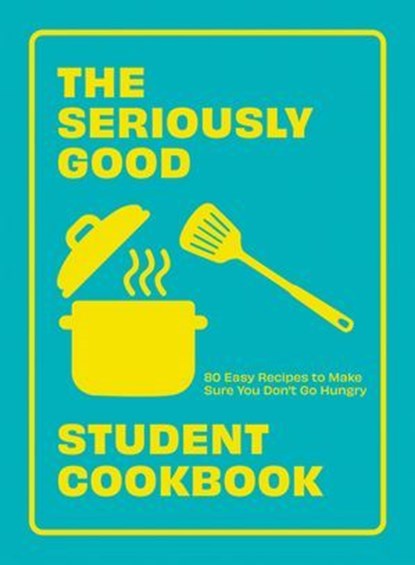 The Seriously Good Student Cookbook, Quadrille - Ebook - 9781787139794