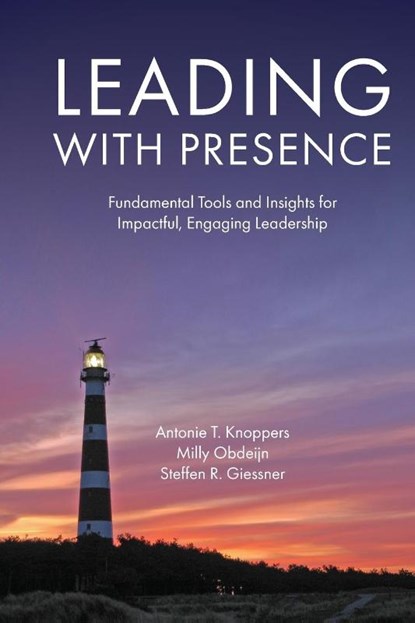 Leading with Presence, Antonie T. (D&A Trainings Knoppers ; Milly (Leven is Bewegen Obdeijn ; Steffen R. (Erasmus University Rotterdam Giessner - Paperback - 9781787146006