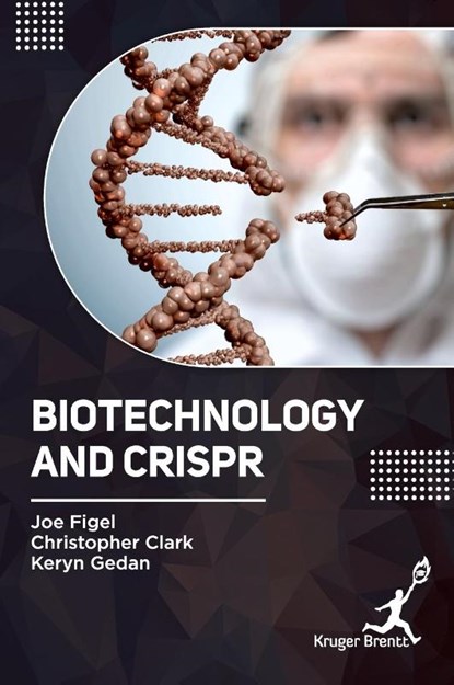 Biotechnology and CRISPR, Joe Figel ; Christopher Clark ; Keryn Gedan - Gebonden - 9781787152854