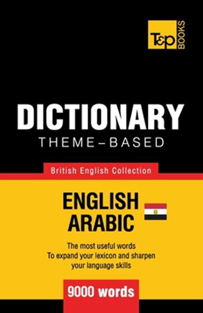 Theme-based dictionary British English-Egyptian Arabic - 9000 words, Andrey Taranov - Paperback - 9781787167087