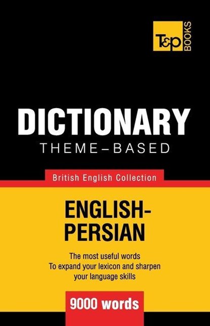 Theme-based dictionary British English-Persian - 9000 words, Andrey Taranov - Paperback - 9781787167100