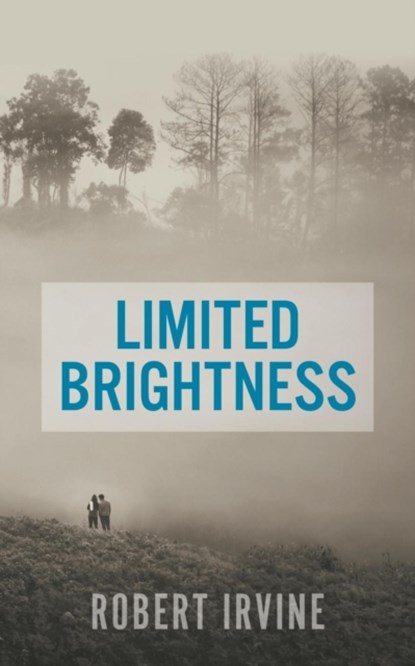 Limited Brightness, IRVINE,  Robert - Paperback - 9781787195905