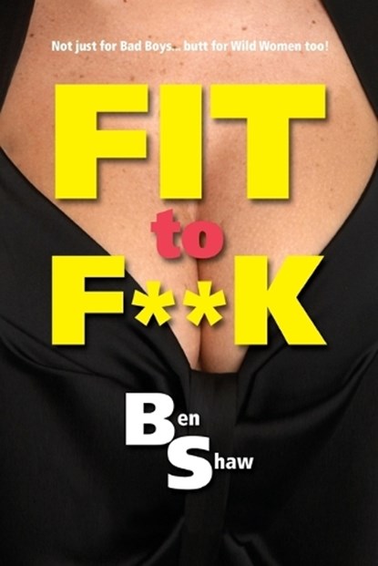 Fit to F**k, SHAW,  Ben - Paperback - 9781787196520