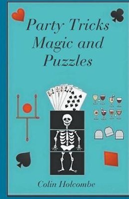 Party Tricks Magic and Puzzles, HOLCOMBE,  Colin - Paperback - 9781787233928