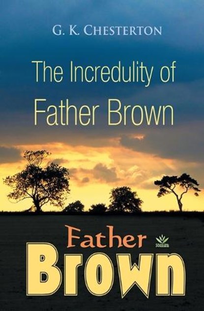 The Incredulity of Father Brown, CHESTERTON,  G K - Paperback - 9781787247024