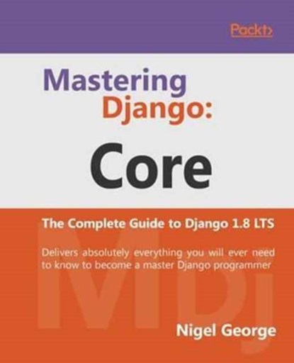 Mastering Django: Core, Nigel George - Paperback - 9781787281141
