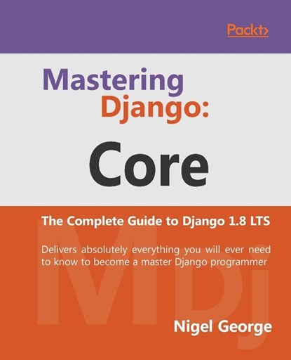 Mastering Django: Core, Nigel George - Paperback - 9781787281141