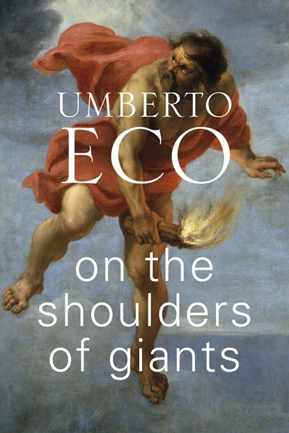 On the Shoulders of Giants, Umberto Eco - Gebonden Gebonden - 9781787301450