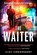 The Waiter, CHOWDHURY,  Ajay - Paperback - 9781787301832