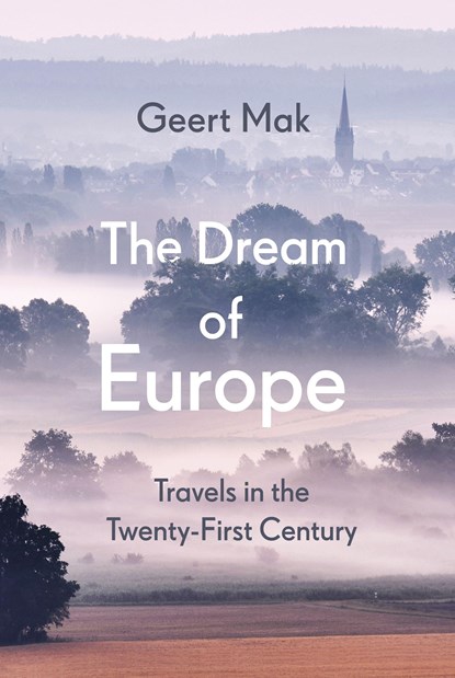 The Dream of Europe, MAK,  Geert - Paperback - 9781787302440
