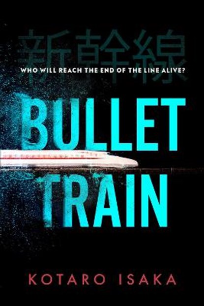 Bullet Train, ISAKA,  Kotaro - Gebonden - 9781787302587