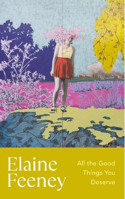All the Good Things You Deserve, Elaine Feeney - Paperback - 9781787304529