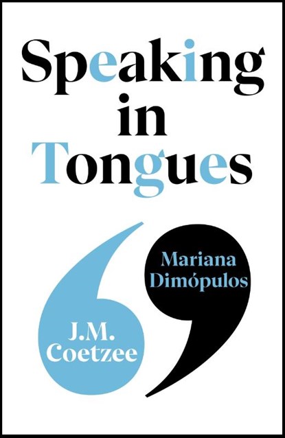 Speaking in Tongues, J.M. Coetzee ; Mariana Dimopulos - Gebonden - 9781787305137