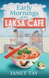 Early Mornings at the Laksa Cafe - Janet Tay - 9781787305298