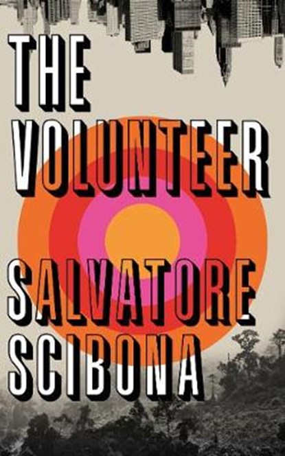 The Volunteer, Salvatore Scibona - Gebonden - 9781787330795