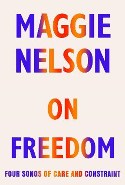 On Freedom, NELSON,  Maggie - Gebonden Gebonden - 9781787332690