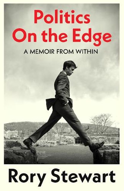 Politics On the Edge, Rory Stewart - Gebonden - 9781787332713