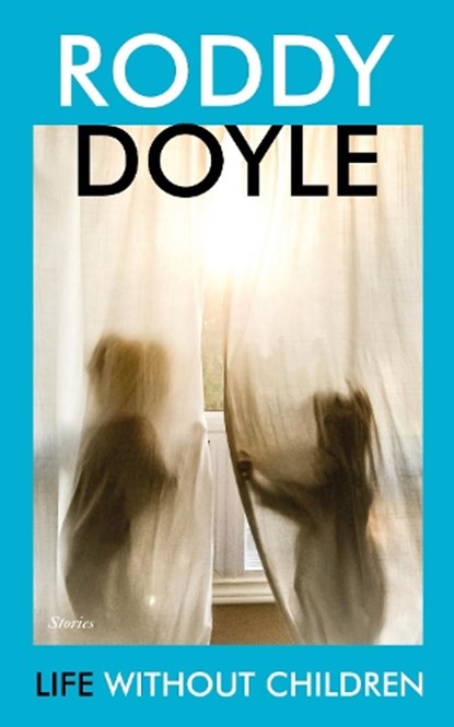 Life Without Children, Roddy Doyle - Gebonden - 9781787333574