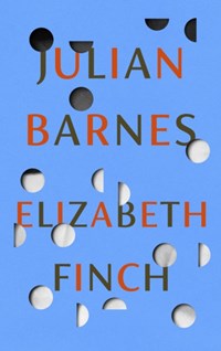 Elizabeth finch | Julian Barnes | 