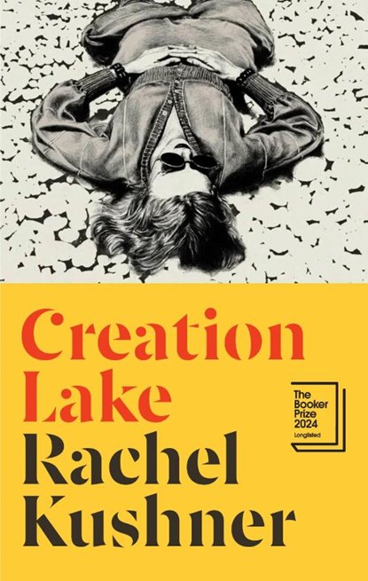 Creation Lake, Rachel Kushner - Paperback - 9781787334380