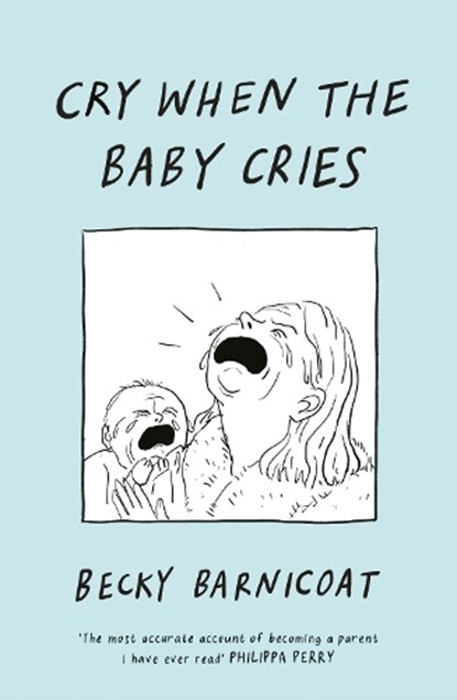 Cry When the Baby Cries, Becky Barnicoat - Gebonden - 9781787334946