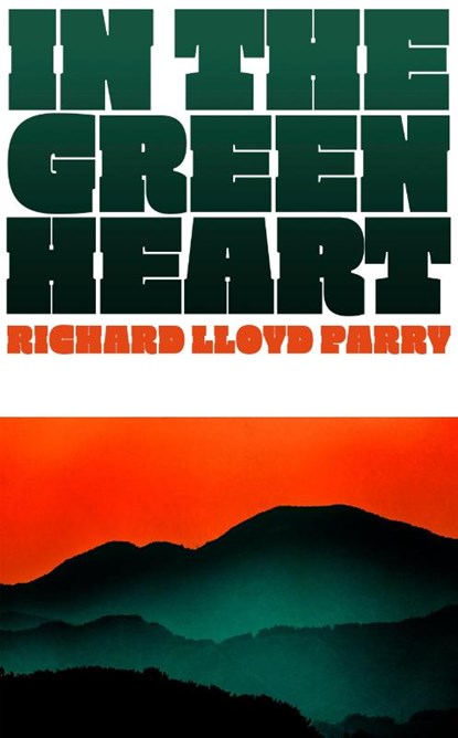 In the Green Heart, Richard Lloyd Parry - Gebonden - 9781787335097
