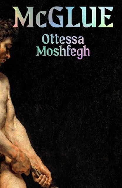 McGlue, Ottessa Moshfegh - Gebonden - 9781787335547