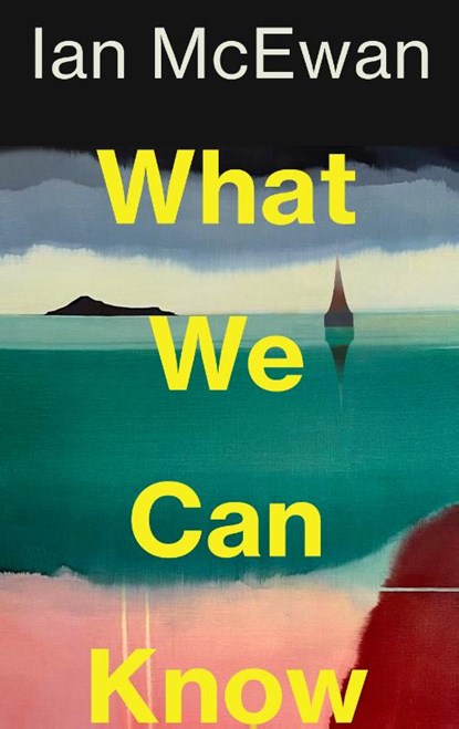What We Can Know, Ian McEwan - Paperback - 9781787335745