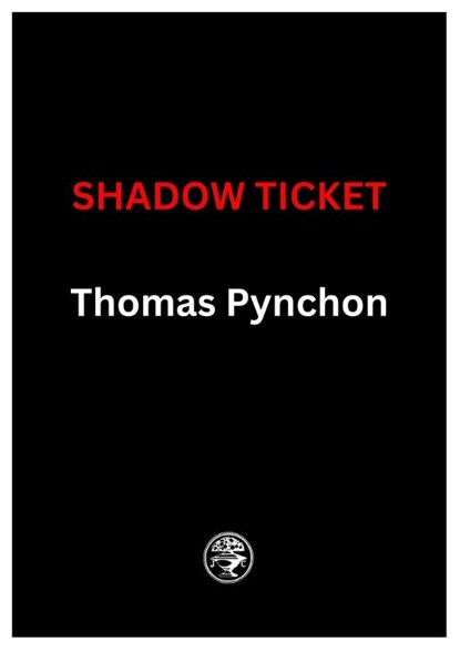 Shadow Ticket, Thomas Pynchon - Paperback - 9781787336346