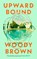 Upward Bound, Woody Brown - Gebonden - 9781787336414