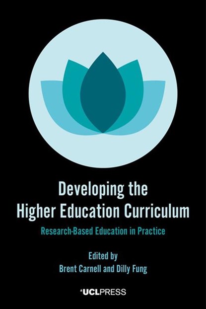 Developing the Higher Education Curriculum, BRENT CARNELL ; PROFESSOR DILLY,  Professor of Higher Education Development & Academic Director UCL Centre for Advancing Learning and Teaching Fung - Gebonden - 9781787350892
