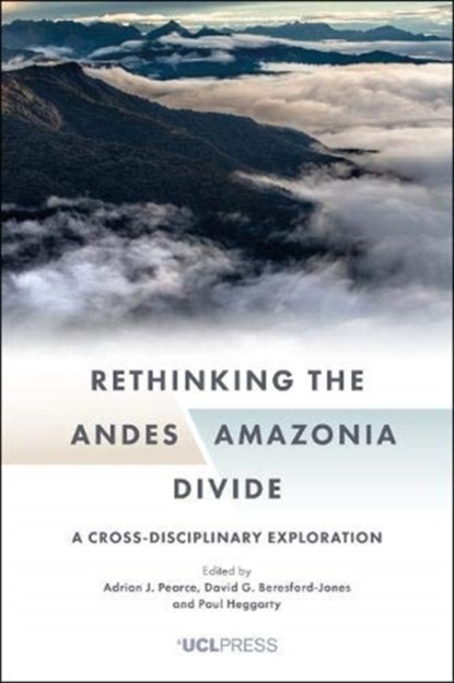 Rethinking the Andes?Amazonia Divide, Adrian J. Pearce ; David G. Beresford-Jones ; Paul Heggarty - Paperback - 9781787357419