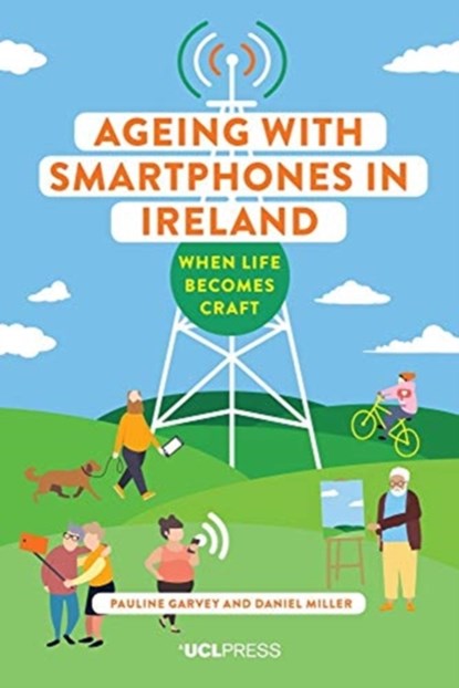 Ageing with Smartphones in Ireland, Pauline Garvey ; Daniel Miller - Gebonden - 9781787359680