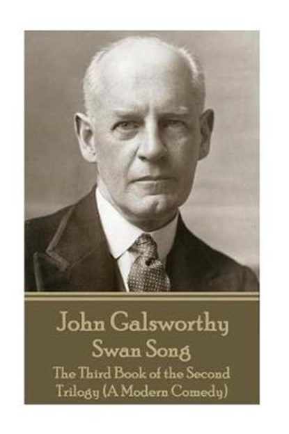 John Galsworthy - Swan Song: The Third Book of the Second Trilogy (A Modern Comedy), John Galsworthy - Paperback - 9781787371088
