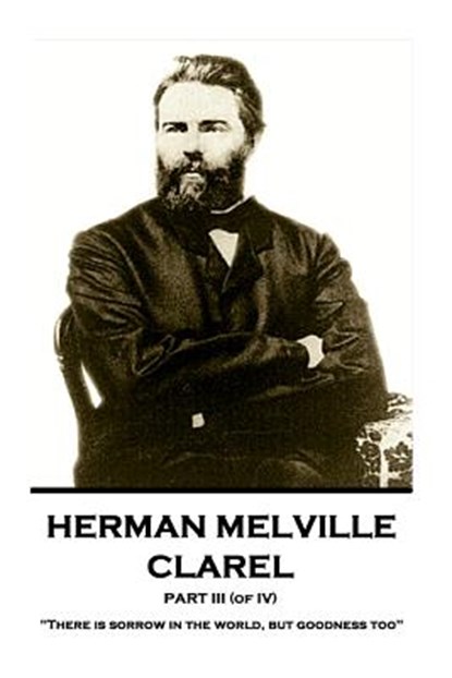 Herman Melville - Clarel - Part III (of IV): "There is sorrow in the world, but goodness too", Herman Melville - Paperback - 9781787378575