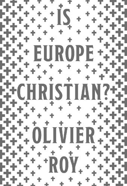 Is Europe Christian?, Olivier Roy - Gebonden - 9781787381902