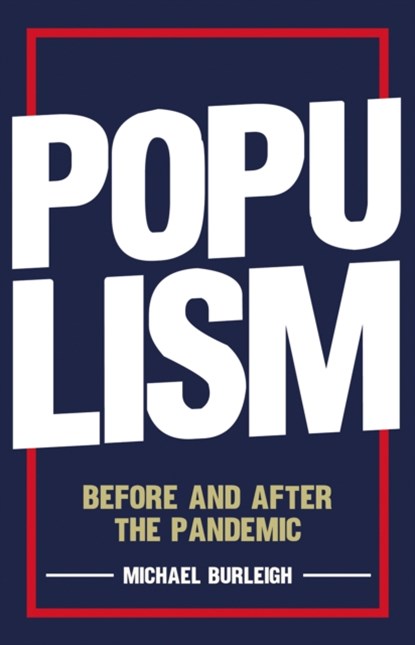 Populism, Michael Burleigh - Gebonden - 9781787384682