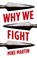 Why We Fight, Mike Martin - Paperback - 9781787384897