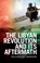 The Libyan Revolution and its Aftermath, Peter Cole ; Brian McQuinn - Paperback - 9781787384958