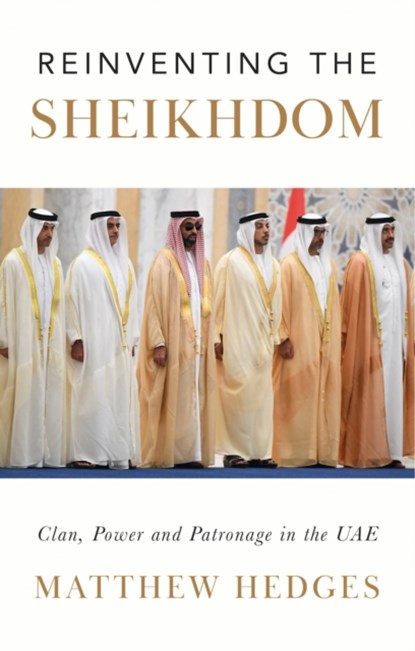 Reinventing the Sheikhdom, Matthew Hedges - Gebonden - 9781787385467