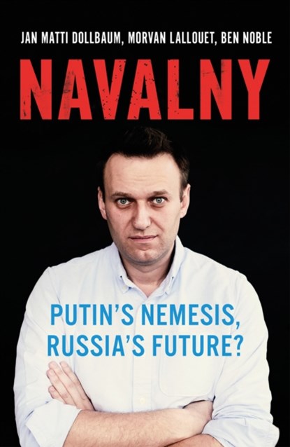 Navalny, Jan Matti Dollbaum ; Morvan Lallouet ; Ben Noble - Gebonden - 9781787385757