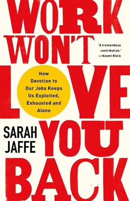 Work Won't Love You Back, Sarah Jaffe - Paperback - 9781787386822