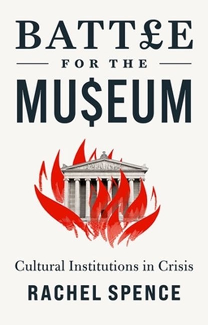 Battle for the Museum, Rachel Spence - Gebonden - 9781787387751