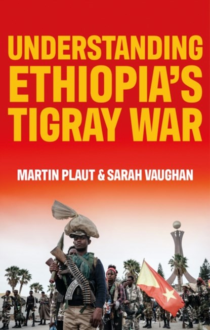 Understanding Ethiopia's Tigray War, Martin Plaut ; Sarah Vaughan - Paperback - 9781787388116