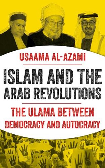 Islam and the Arab Revolutions, Usaama al-Azami - Paperback - 9781787388222