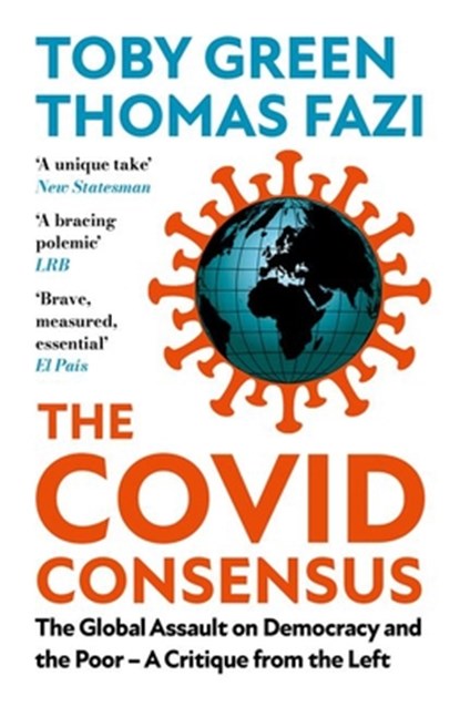 The Covid Consensus, Toby Green ; Thomas Fazi - Paperback - 9781787388413