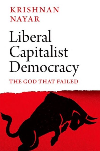 Liberal Capitalist Democracy, Krishnan Nayar - Gebonden - 9781787389496